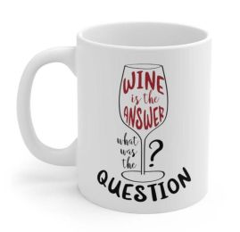 Wine is the Answer, What Was the Question? Mug - One Size